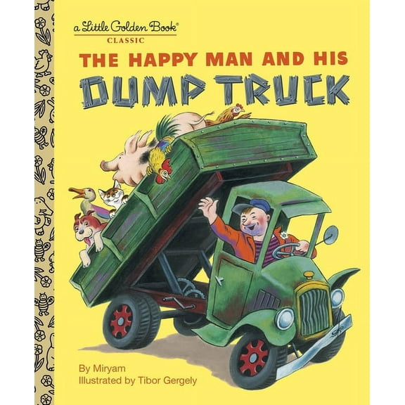 Little Golden Book Classic: The Happy Man and His Dump Truck (First Random House Edition ISBN#0375832076)(Hardcover)