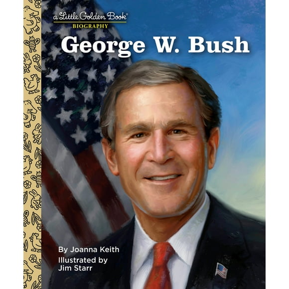 Little Golden Book Biographies George W. Bush: A Little Golden Book Biography, (Hardcover)