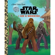 Little Golden Book: I Am a Wookiee (Star Wars) (Hardcover)