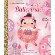 JOEY CHOU; SUE FLIESS Little Golden Book I&apos;m a Ballerina!, (Hardcover)