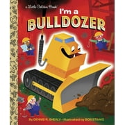DENNIS R SHEALY Little Golden Book I'm a Bulldozer, (Hardcover)
