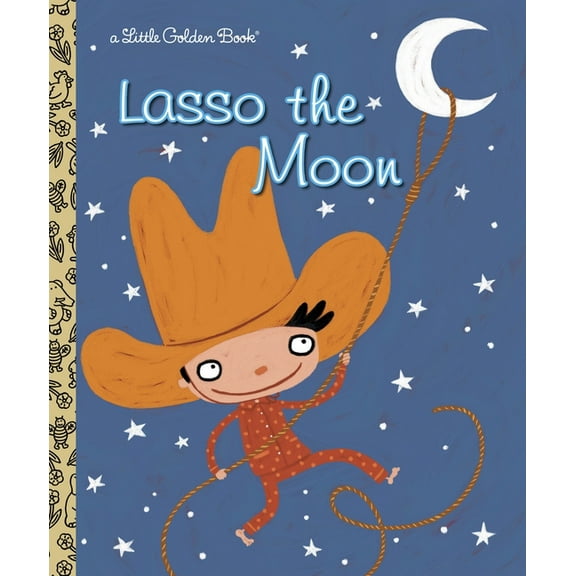Little Golden Book Lasso the Moon, (Hardcover)