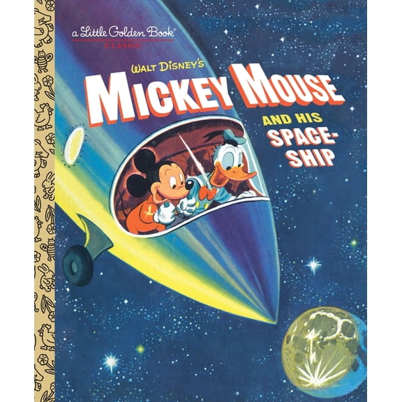Little Golden Book: Mickey Mouse and His Spaceship (Hardcover)