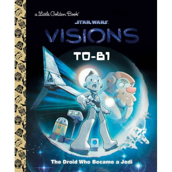 Little Golden Book T0-B1: The Droid Who Became a Jedi (Star Wars: Visions), (Hardcover)