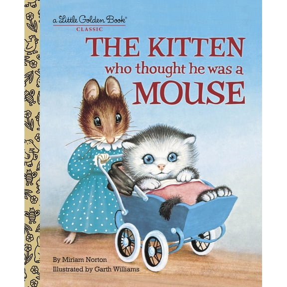 Little Golden Book The Kitten Who Thought He Was a Mouse, (Hardcover)
