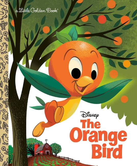 Little Golden Book The Orange Bird (Disney Classic), (Hardcover