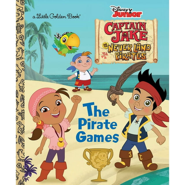 Little Golden Book: The Pirate Games (Disney Junior: Jake and the Neverland Pirates) (Hardcover)