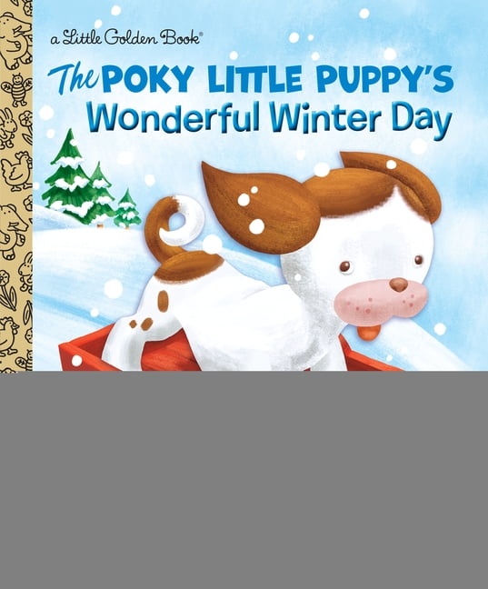 Little Golden Book The Poky Little Puppy's Wonderful Winter Day, (Hardcover)