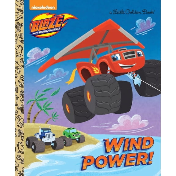 Little Golden Book Wind Power! (Blaze and the Monster Machines), (Hardcover)