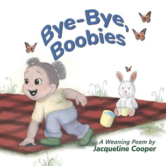 Little Goodbyes Bye-Bye, Boobies: A Rhyming Story About Weaning from Breastfeeding, (Paperback)