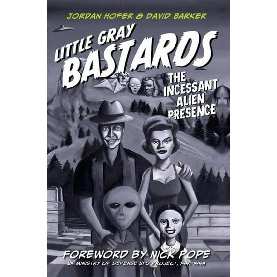 Little Gray Bastards: The Incessant Alien Presence (Hardcover)