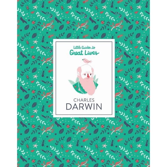 Little Guides to Great Lives: Little Guides to Great Lives: Charles Darwin (Hardcover)