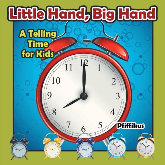 Little Hand, Big Hand - A Telling Time for Kids, (Paperback)