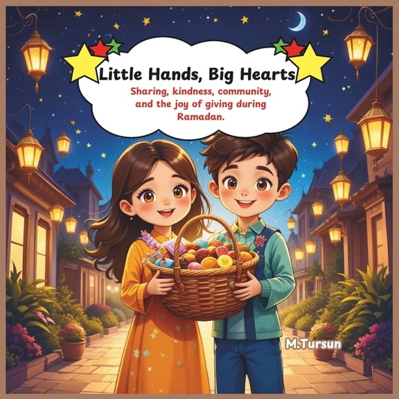 Little Hands, Big Hearts: Sharing, kindness, community, and the joy of giving during Ramadan., (Paperback)