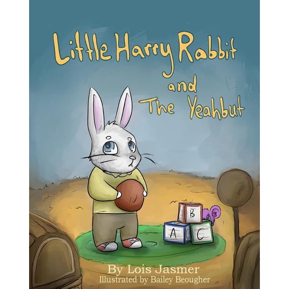 Little Harry Rabbit & the Yeahbut, (Paperback)