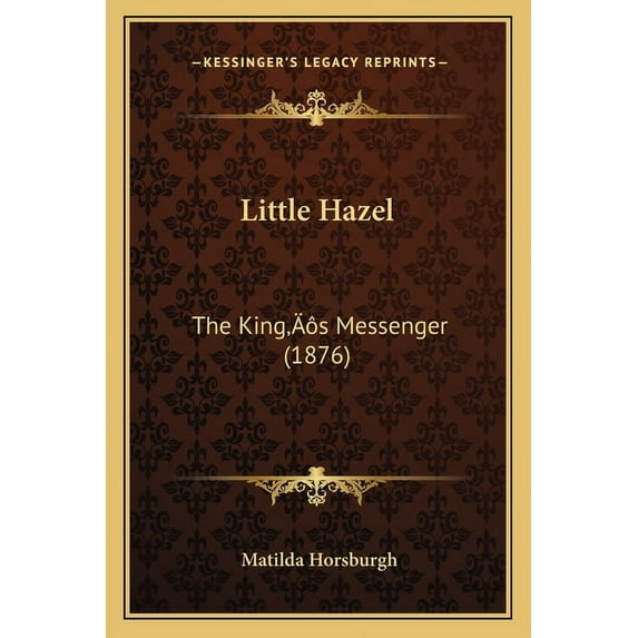 Little Hazel: The King's Messenger (1876), (Paperback)