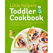 Little Helpers: Little Helpers Toddler Cookbook : Healthy, Kid-Friendly Recipes to Cook Together (Paperback)