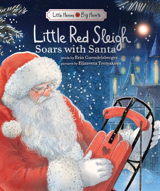 Little Heroes, Big Hearts Little Red Sleigh Soars with Santa: Believe in Yourself This Christmas, (Hardcover)