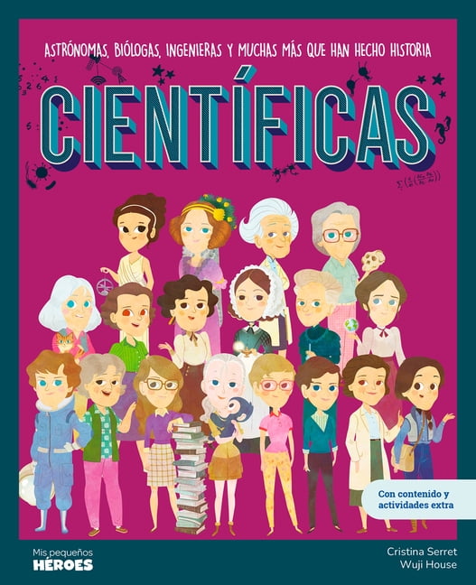 My Little Heroes CientÃ­ficas: AstrÃ³nomas, BiÃ³logas, Ingenieras Y Muchas MÃ¡s Que Han Hecho Historia Libro Infantil Con Juegos Y Actividade, (Hardcover)