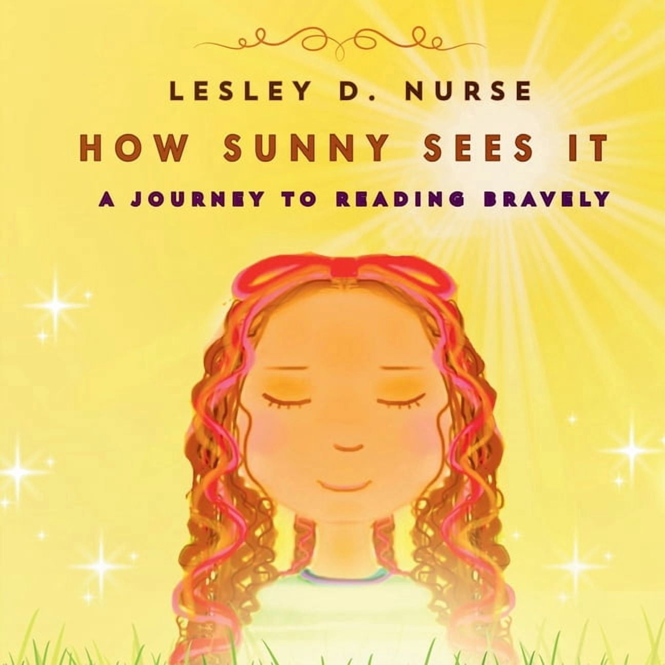 Little Heroes That Make a Big Difference How Sunny Sees It: A Journey to reading bravely, (Paperback)
