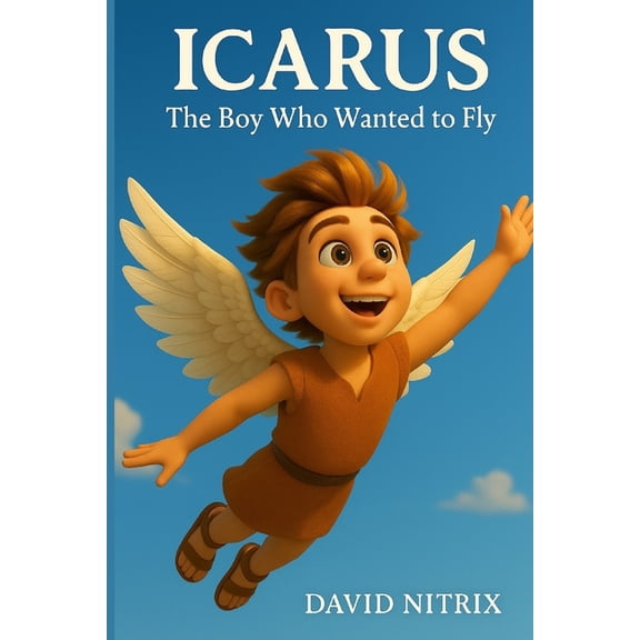 Little Heroes of the Ancient World Icarus: The Boy Who Wanted To Fly, (Paperback)