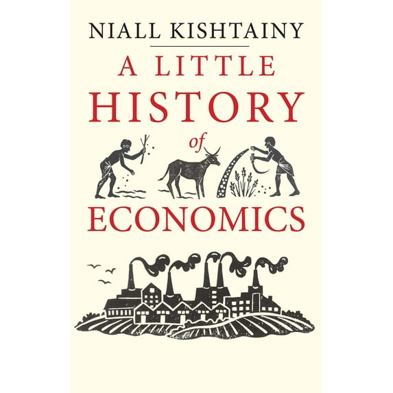 Little Histories: A Little History of Economics (Hardcover)