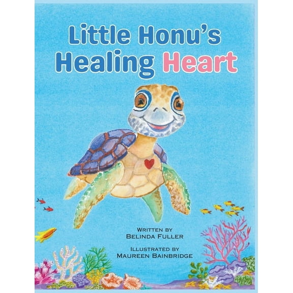 Little Honu's Big Heart Little Honu's Healing Heart: Supporting children with practical and therapeutic ways to respond to distress following a , Book 1, (Hardcover)