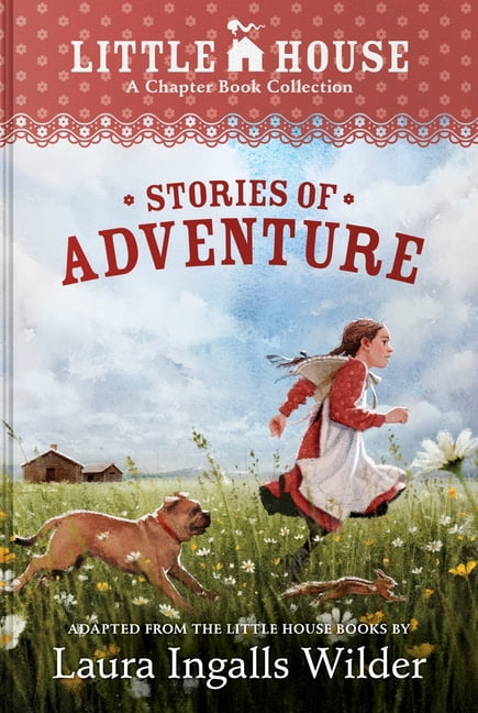 Little House Chapter Book A Little House Chapter Book Collection: Stories of Adventure: Adventures of Laura & Jack, Animal Adventures, Laura & Nel, (Hardcover)