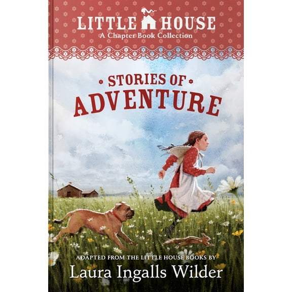 Little House Chapter Book A Little House Chapter Book Collection: Stories of Adventure: Adventures of Laura & Jack, Animal Adventures, Laura & Nel, (Hardcover)