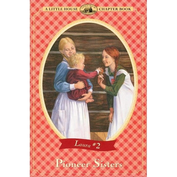 Little House Chapter Book Pioneer Sisters, Book 2, (Paperback)