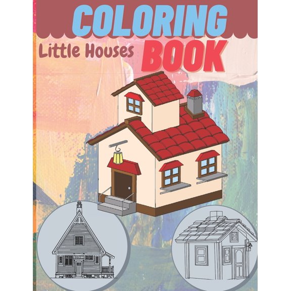 Little House Coloring Book: Coloring Book For Boys And Girls Who Wants To Be Engineer - Decorations, Inspirational Designs, and Much More! - 8.511 - 71 Pages (Paperback)