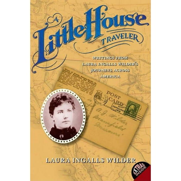 Little House Nonfiction A Little House Traveler: Writings from Laura Ingalls Wilder's Journeys Across America, (Paperback)