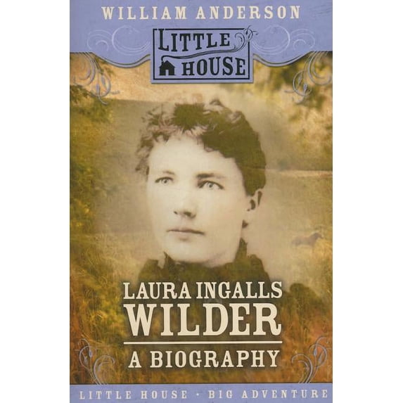Little House Nonfiction Laura Ingalls Wilder: A Biography, Book 27, (Paperback)