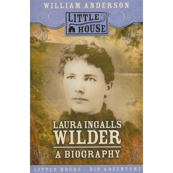 Little House Nonfiction Laura Ingalls Wilder: A Biography, (Paperback)