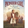 thumbnail image 1 of Little House Nonfiction Pioneer Girl: The Story of Laura Ingalls Wilder, Book 21, (Paperback), 1 of 1