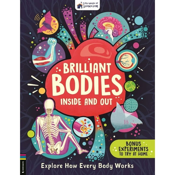 Little House of Science: Brilliant Bodies Inside and Out : Explore How Every Body Works (Paperback)