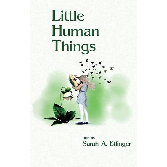 Little Human Things Paperback 1947653865 9781947653863 Sarah a Etlinger