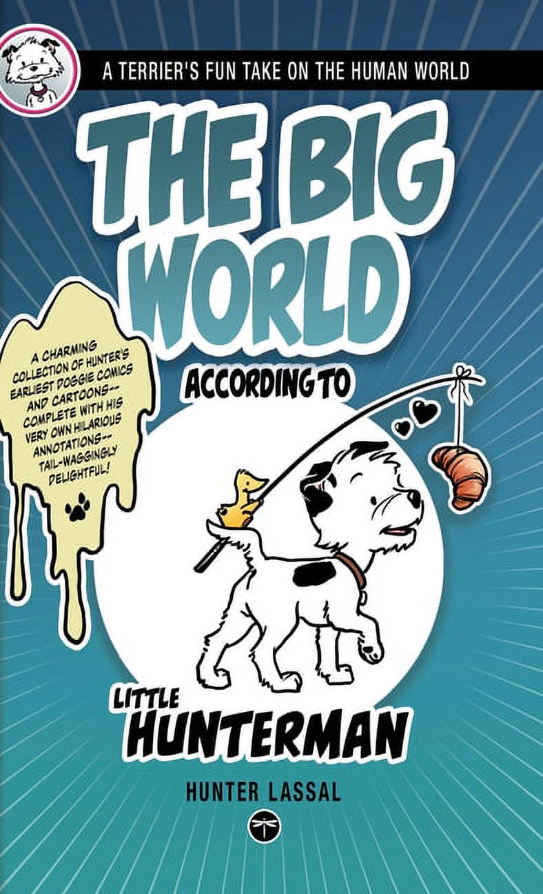 Little Hunterman The Big World According to Little Hunterman: A Terrier's Fun Take on the Human World, Book 1, (Hardcover)