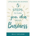 thumbnail image 1 of Little Ideas, Big Business: 5 Steps to Turn Your Ideas into a Business, (Paperback), 1 of 1