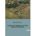 thumbnail image 1 of Little Jack Rabbit And The Squirrel Brothers: Adventures in the Shady Forest, (Paperback), 1 of 1