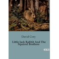 thumbnail image 1 of Little Jack Rabbit And The Squirrel Brothers: Adventures in the Shady Forest, (Paperback), 1 of 1