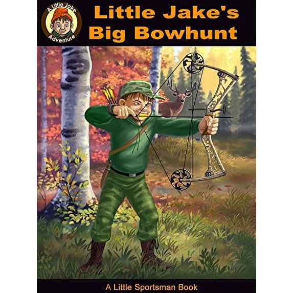 Pre-Owned Little Jake's Big Bowhunt (Paperback) 9780991124336