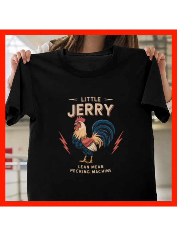 Little Jerry Lean Mean Pecking Machine Fighting Rooster Unisex T-Shirt, up to size 5XL