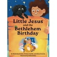 thumbnail image 1 of Little Jesus and the Bethlehem Birthday: The Little Jesus Chronicles, (Hardcover), 1 of 1