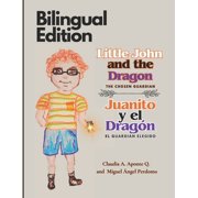 Little John And The Dragon / Juanito y el Drag n Bilingual Edition Little John and the Dragon / Juanito y el Drag n  Bilingual Edition The Chosen Guardian / El Guardi n Elegido Paperback