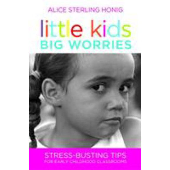 Pre-Owned Little Kids, Big Worries: Stress-Busting Tips for Early Childhood Classrooms (Paperback) 1598570617 9781598570618