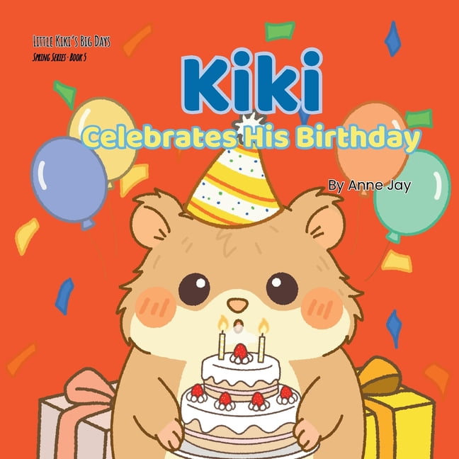 Little Kiki's Big Days Kiki Celebrates His Birthday, Book 5, (Paperback)