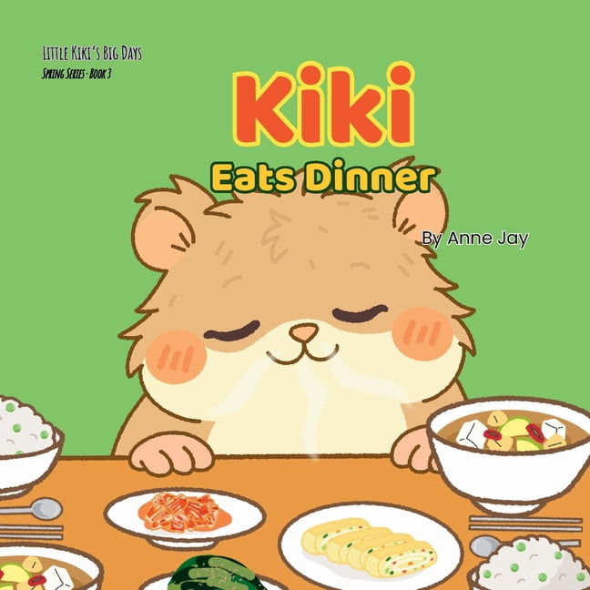 Little Kiki's Big Days Kiki Eats Dinner, Book 3, (Paperback)