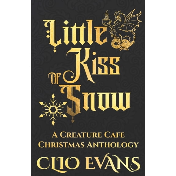 Creature Cafe Little Kiss of Snow: A Creature Cafe Christmas Anthology, Book 11, (Paperback)
