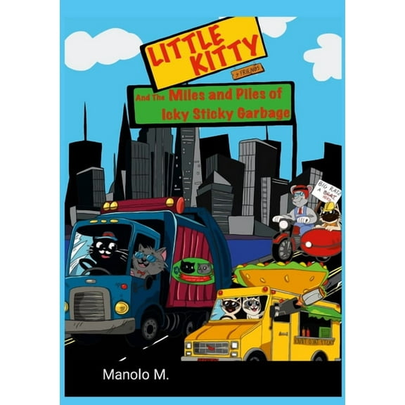 Little Kitty and the Miles and Piles of Icky Sticky Garbage, (Paperback)